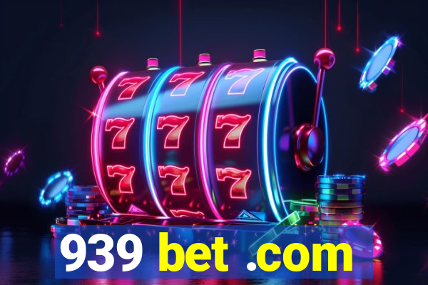 939 bet .com