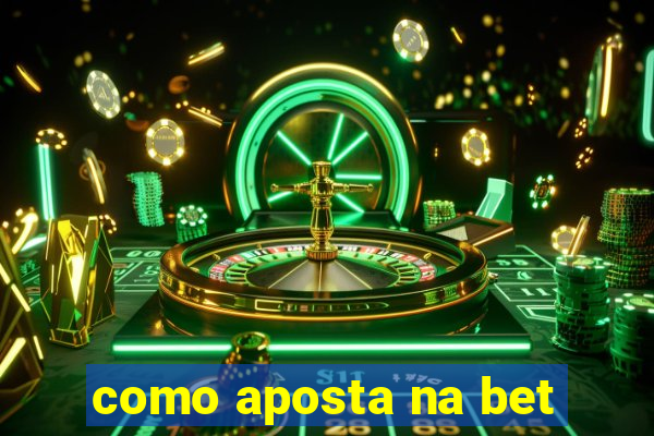 como aposta na bet