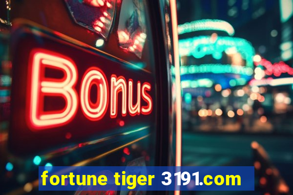 fortune tiger 3191.com