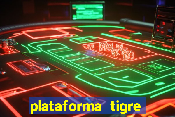 plataforma tigre pagando no cadastro