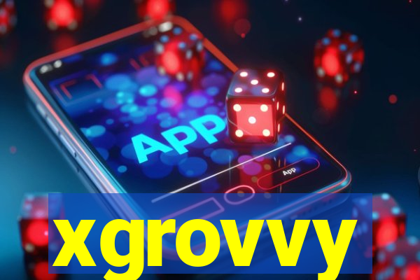 xgrovvy