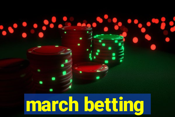 march betting