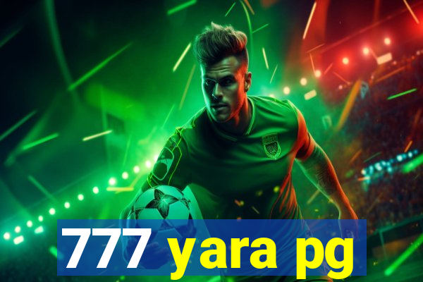 777 yara pg