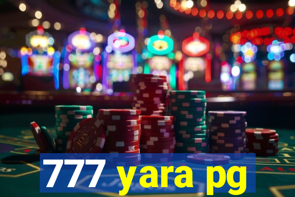 777 yara pg