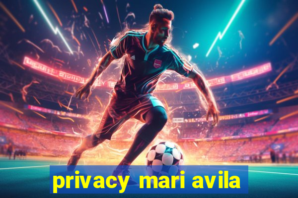 privacy mari avila