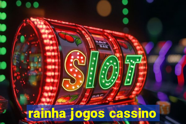 rainha jogos cassino