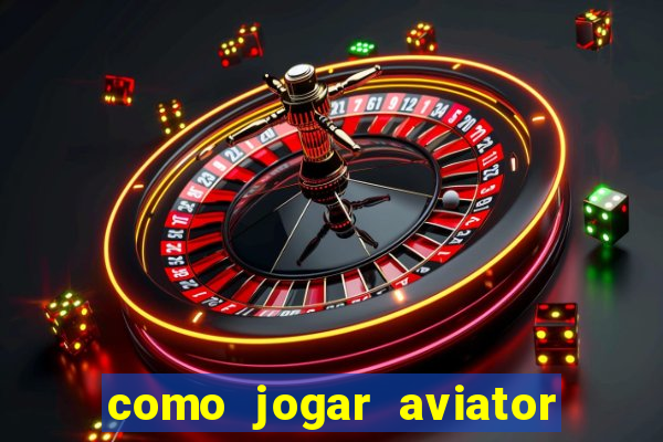 como jogar aviator na betano