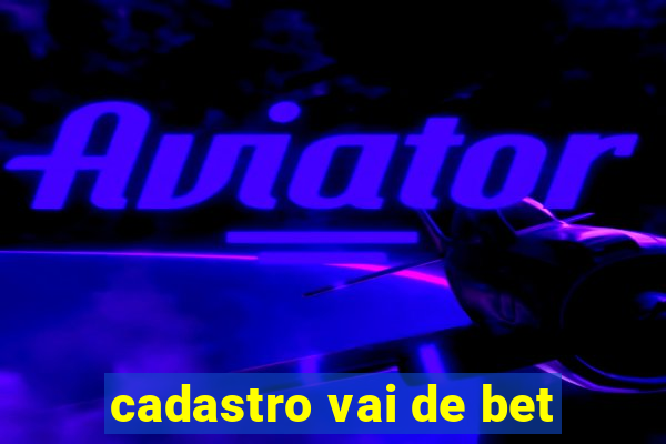 cadastro vai de bet