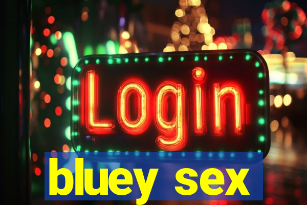 bluey sex