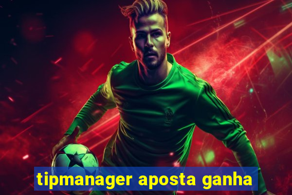 tipmanager aposta ganha