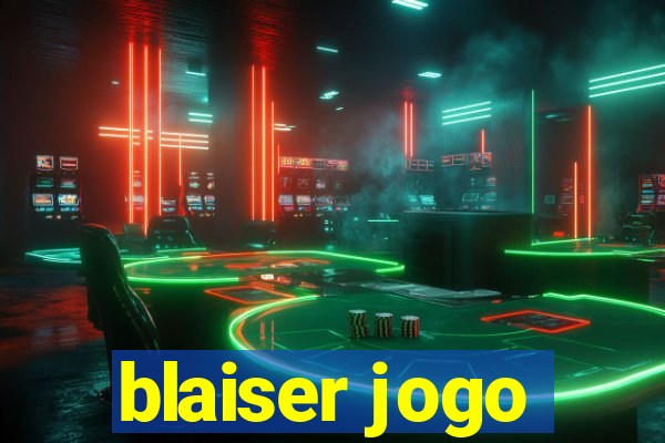 blaiser jogo