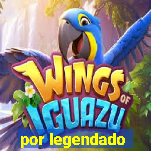 por legendado