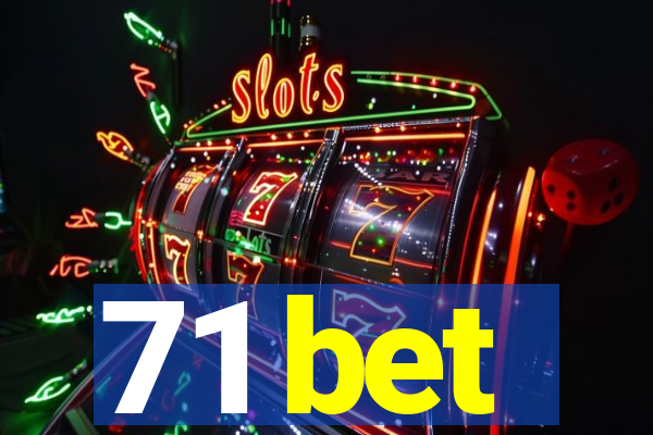 71 bet