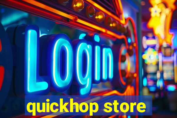 quickhop store