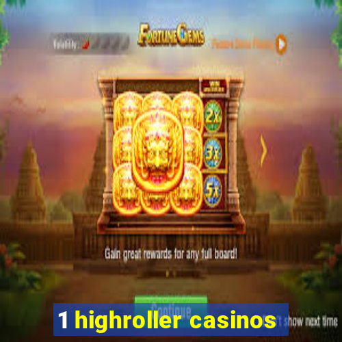 1 highroller casinos