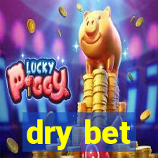 dry bet