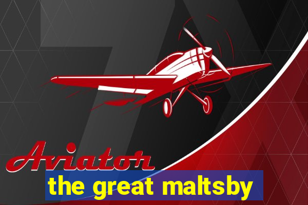 the great maltsby