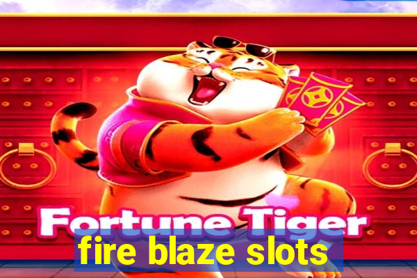 fire blaze slots