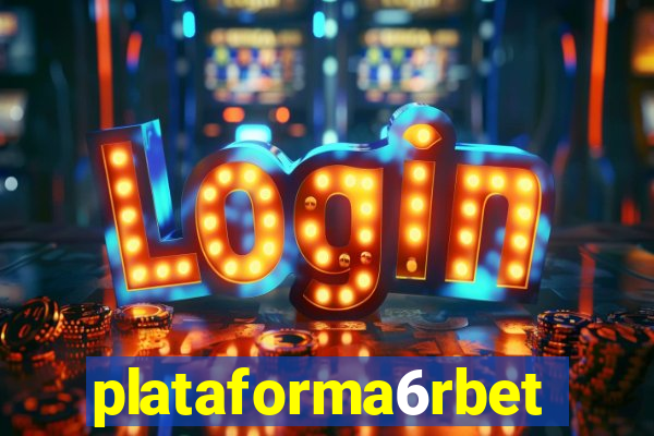 plataforma6rbet