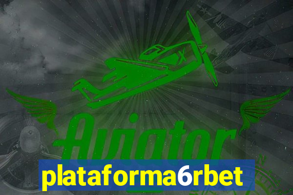 plataforma6rbet