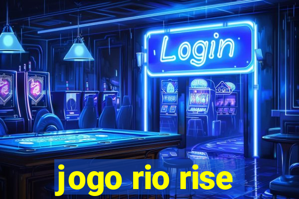 jogo rio rise