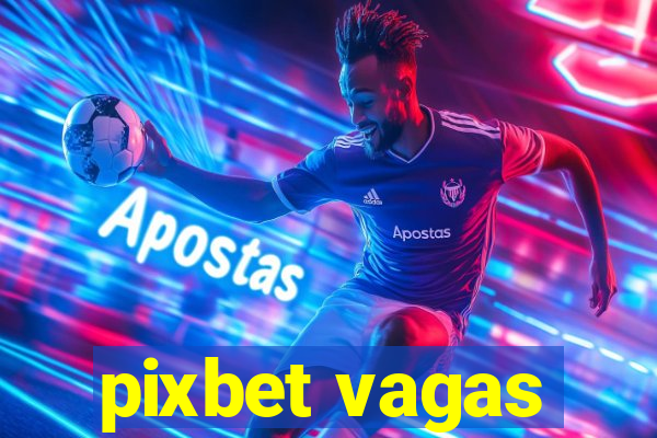 pixbet vagas