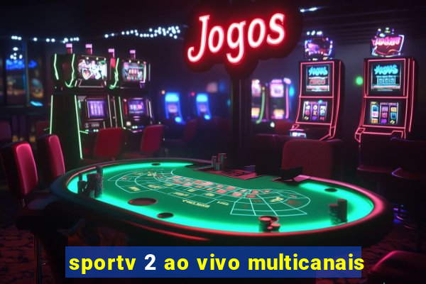 sportv 2 ao vivo multicanais