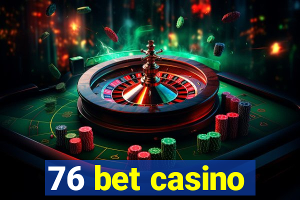 76 bet casino