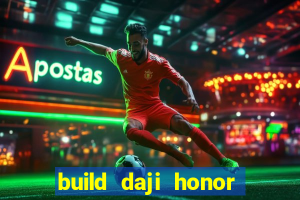 build daji honor of kings