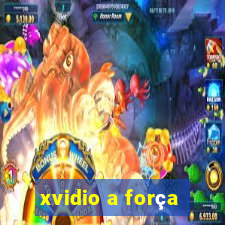 xvidio a força