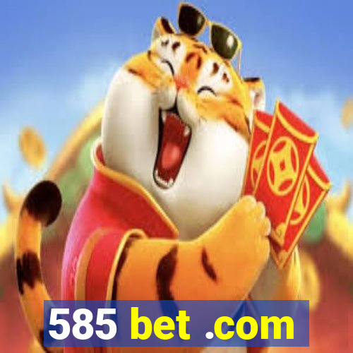 585 bet .com