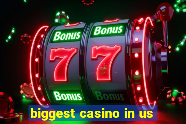 biggest casino in us