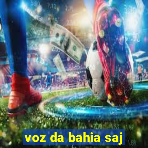 voz da bahia saj