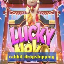 rabbit dropshipping