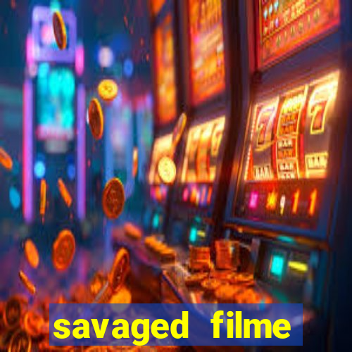 savaged filme completo dublado