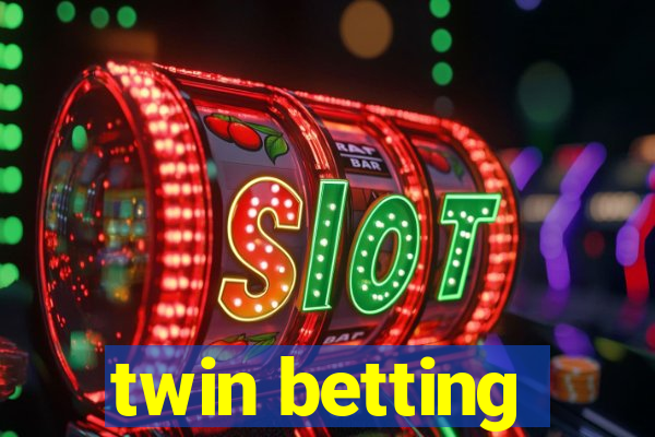 twin betting