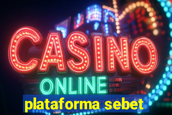 plataforma sebet