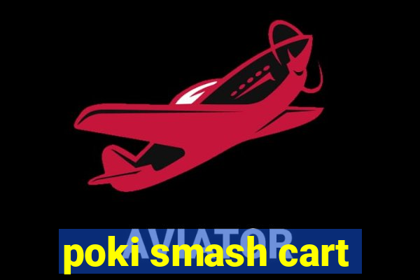 poki smash cart