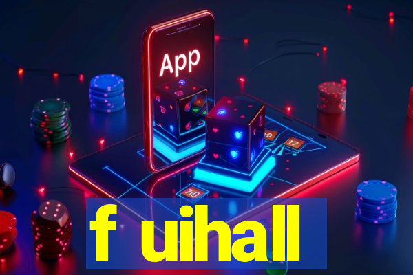 f uihall