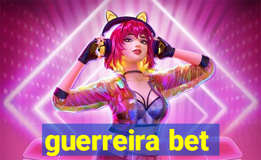 guerreira bet