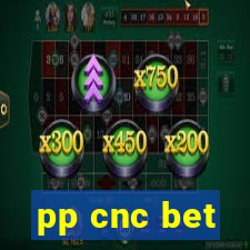 pp cnc bet