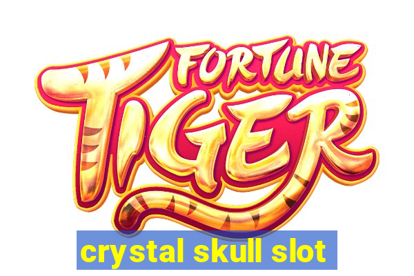 crystal skull slot