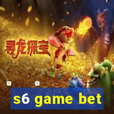 s6 game bet