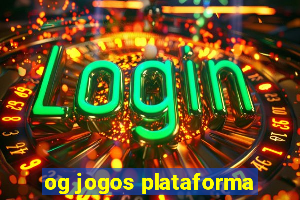 og jogos plataforma