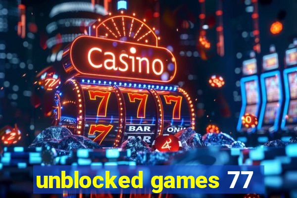 unblocked games 77