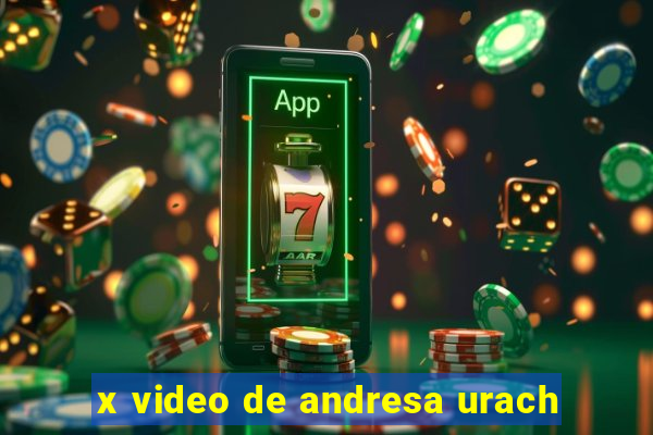 x video de andresa urach