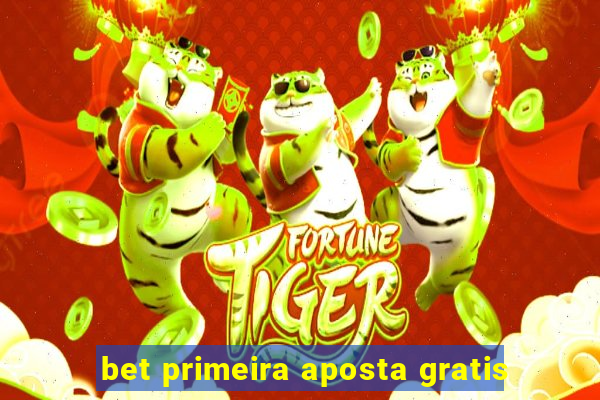 bet primeira aposta gratis