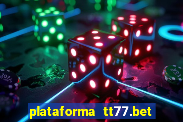 plataforma tt77.bet é confiável