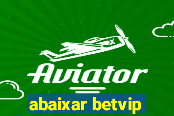 abaixar betvip