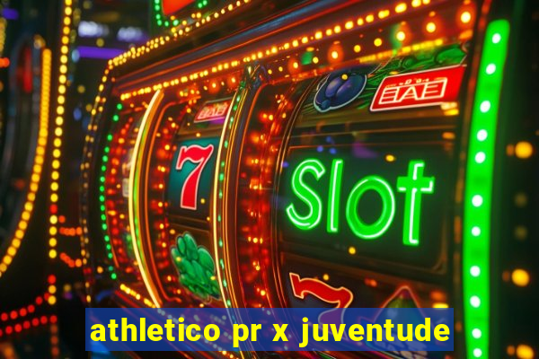 athletico pr x juventude